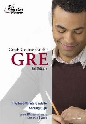 Crash Course for the GRE, 3rd Edition by Wendy Voelkle, Princeton Review