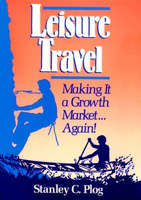 Leisure Travel by Stanley C. Plog, Plog