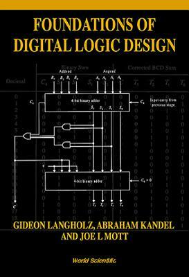 Foundations of Digital Logic Design by Gideon Langholz, Joe L. Mott, Abraham Kandel