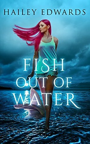 Fish Out of Water by Hailey Edwards