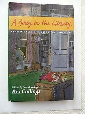 A Body in the Library: Classic Tales of Mystery and Suspense by Rex Collings