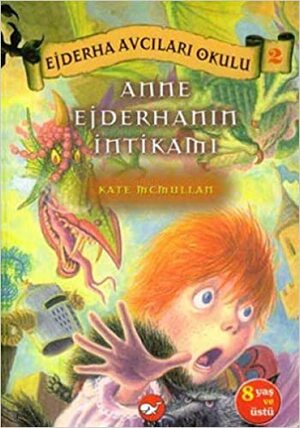 Anne Ejderhanın İntikamı - Ejderha Avcıları Okulu 2 by Kate McMullan