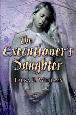 The Executioner's Daughter by Laura E. Williams