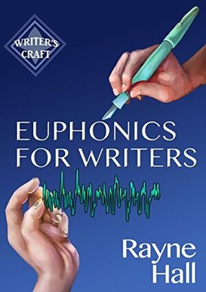 Euphonics For Writers: Professional Techniques for Fiction Authors by Hanna-Riikka Kontinaho, Rayne Hall