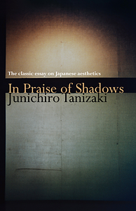 In Praise of Shadows by Jun'ichirō Tanizaki