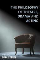 The Philosophy of Theatre, Drama and Acting by Tom Stern