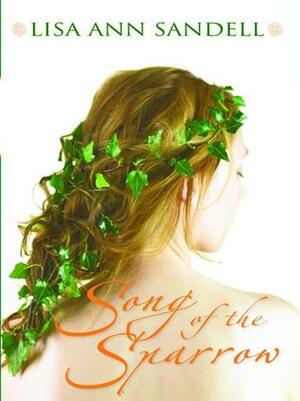 Song of the Sparrow by Lisa Ann Sandell