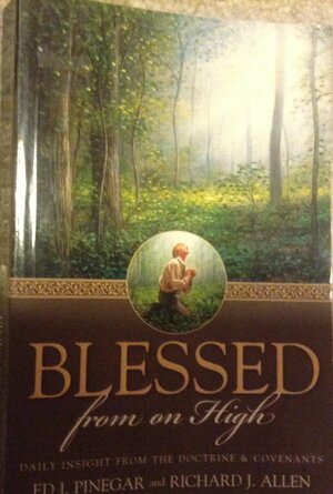 Blessed From on High by Richard J. Allen, Ed J. Pinegar