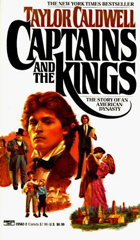 Captains and the Kings: The Story of an American Dynasty by Taylor Caldwell