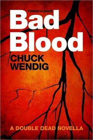 Bad Blood by Chuck Wendig