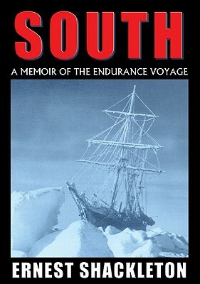 South: A Memoir of the Endurance Voyage by Ernest Shackleton