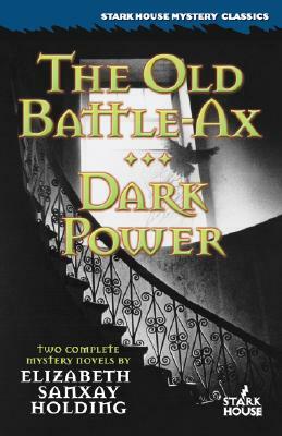 The Old Battle Ax / Dark Power by Elizabeth Sanxay Holding