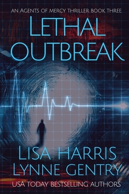 Lethal Outbreak by Lisa Harris, Lynne Gentry