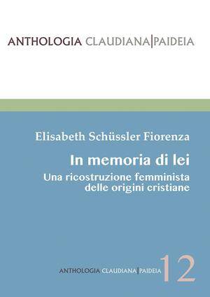 In memoria di lei. Una ricostruzione femminista delle origini cristiana by Elisabeth Schussler Fiorenza