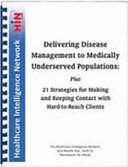 Delivering Disease Management to Medically Underserved Populations Plus 21 Strategies for Making and Keeping Contact with Hard-to-Reach Clients by Laura M. Greene, Patricia Donovan