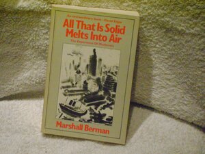 All That Is Solid Melts Into Air:The Experience of Modernity by Marshall Berman