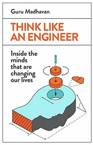 Think Like an Engineer by Guru Madhavan