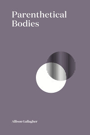 Parenthetical Bodies by Allison Gallagher