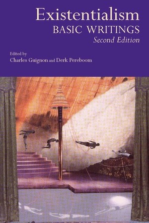 Existentialism: Basic Writings by Derk Pereboom, Charles Guignon