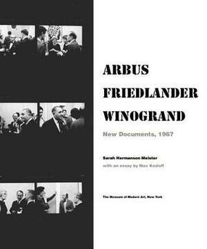 Arbus Friedlander Winogrand: New Documents, 1967 by Sarah Hermanson Meister