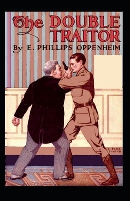 The Double Traitor-Classic Original Edition(Annotated) by E. Phillips Oppenheim