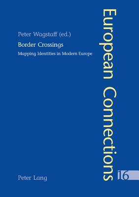 Border Crossings: Mapping Identities in Modern Europe by 