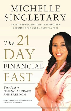 The 21-Day Financial Fast: Your Path to Financial Peace and Freedom by Michelle Singletary