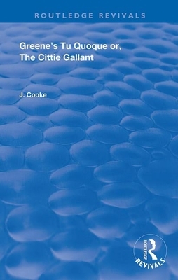 Greene's Tu Quoque Or, the Cittie Gallant by John Cooke