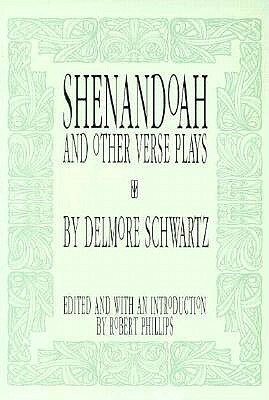 Shenandoah: And Other Verse Plays by Delmore Schwartz