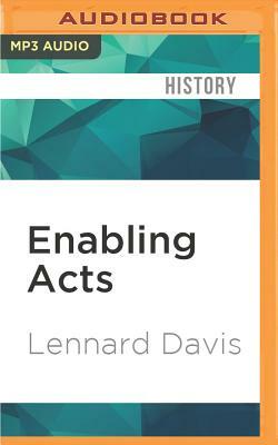 Enabling Acts: The Hidden Story of How the Americanswith Disabilities Act Gave the Largest US Minority Its Rights by Lennard Davis