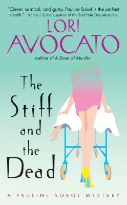 The Stiff and the Dead: A Pauline Sokol Mystery by Lori Avocato