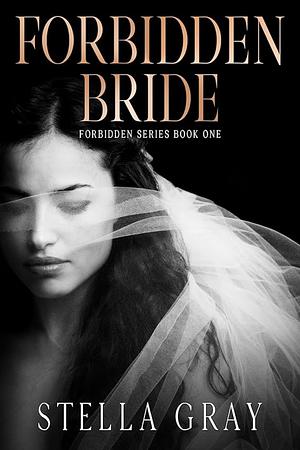 Forbidden Bride by Stella Gray