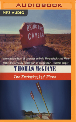 The Bushwhacked Piano by Thomas McGuane