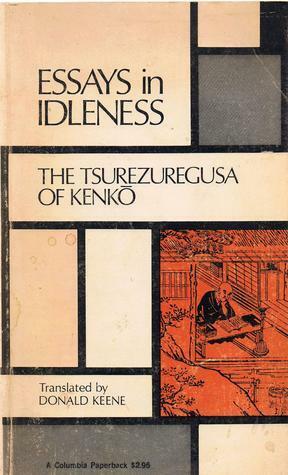 Essays in Idleness: The Tsurezuregusa of Kenko by Yoshida Kenkō