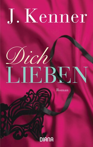 Dich lieben by J. Kenner