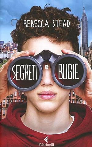 Segreti e bugie by Rebecca Stead