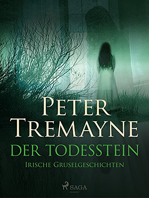 Der Todesstein: Irische Gruselgeschichten by Peter Tremayne