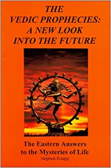 The Vedic Prophecies: A New Look into the Future by Stephen Knapp