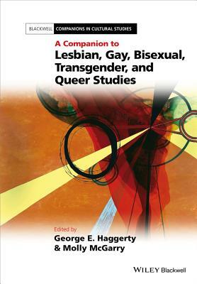 A Companion to Lesbian, Gay, Bisexual, Transgender, and Queer Studies by 