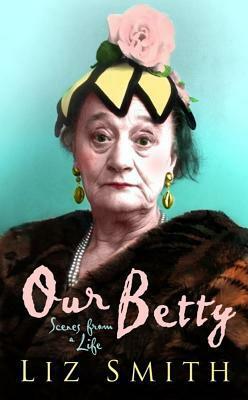Our Betty by Liz Smith