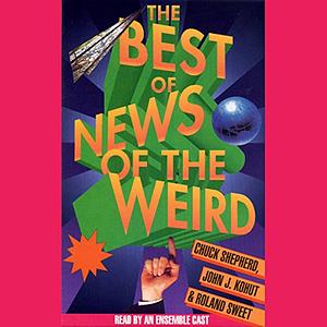 Best of News of the Weird by Chuck Shepherd