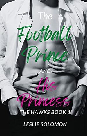 The Football Prince and His Princess (The Hawks) by Leslie Solomon