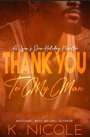 Thank You To My Man: A Lyon's Den Holiday Novella by K Nicole