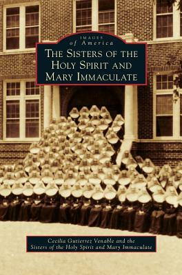 The Sisters of the Holy Spirit and Mary Immaculate by Cecilia Gutierrez Venable, The Sisters of the Holy Spirit and Mary