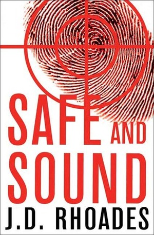 Safe and Sound by J.D. Rhoades