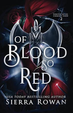 Of Blood So Red by Sierra Rowan, Sierra Rowan