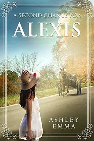 A Second Chance for Alexis: An Amish Romance Novelette (Amish Second Chances Book 2) by Ashley Emma