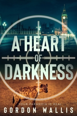 A Heart Of Darkness by Gordon Wallis