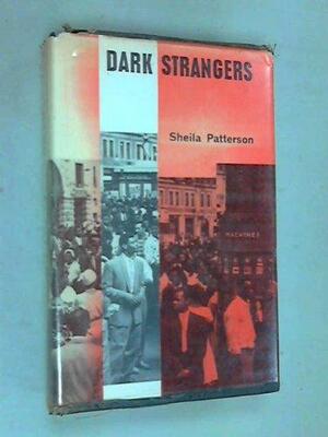 Dark Strangers: A Sociological Study of the Absorption of a Recent West Indian Migrant Group in Brixton, South London by Sheila Patterson