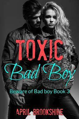 Toxic Bad Boy by April Brookshire